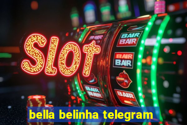 bella belinha telegram